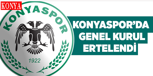 Konyaspor’da Genel Kurul Ertelendi
