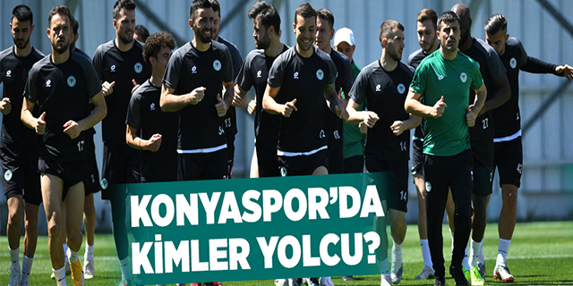 Konyaspor’da Kimler Gidiyor!