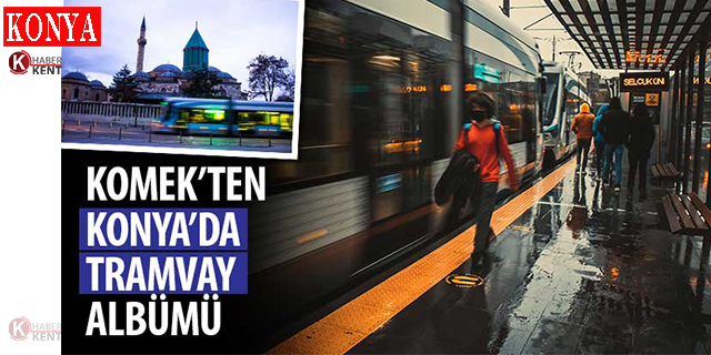 KOMEK’ten ‘Konya’da Tramvay’ Albümü