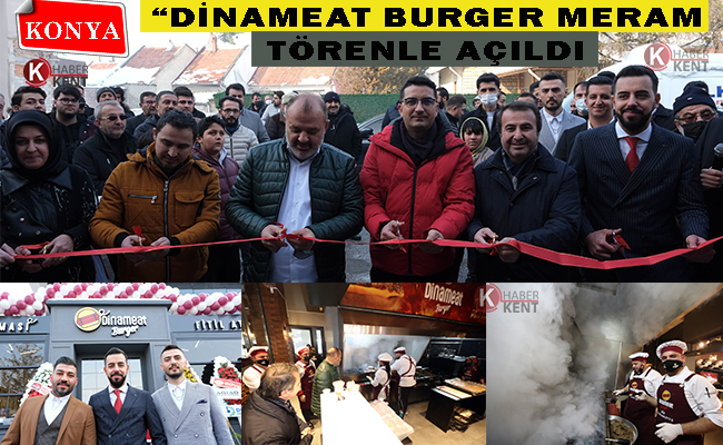 Dinameat Burger Meram Törenle Açıldı