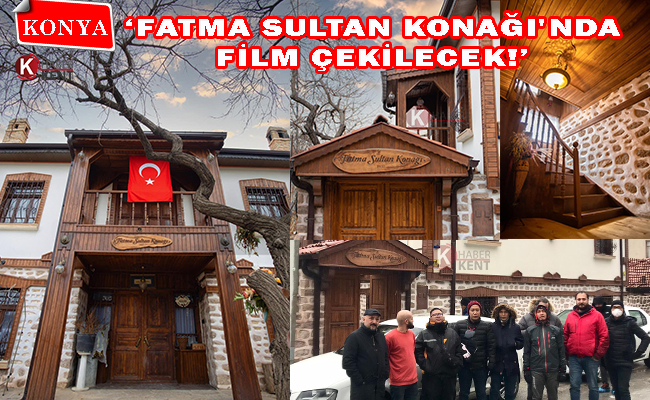 Fatma Sultan Konağı'nda Film Çekilecek!
