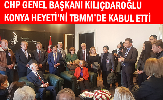 CHP Genel Başkanı Kılıçdaroğlu Konya Heyeti’ni TBMM’de Kabul Etti