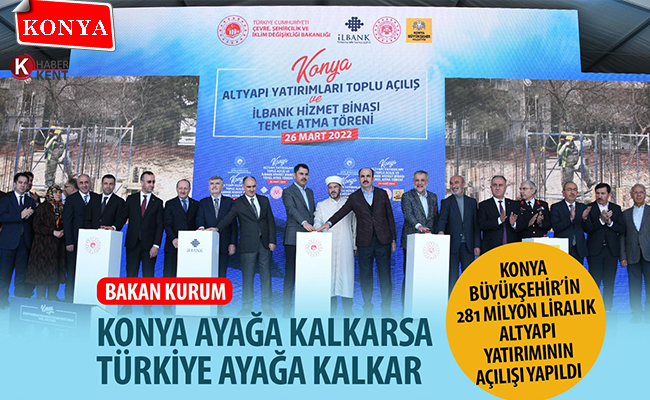 Bakan Kurum: ‘Konya Ayağa Kalkarsa Türkiye Ayağa Kalkar’