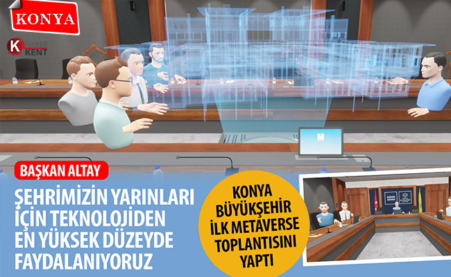 Konya Büyükşehir İlk Metaverse Toplantısını Yaptı