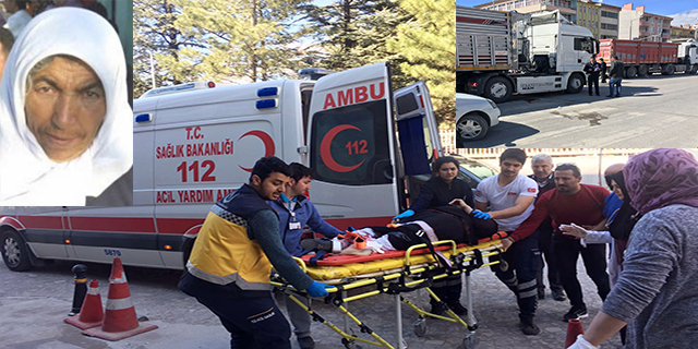 Tırın altında kalarak bacağı kopan yaşlı kadın hayatını kaybetti