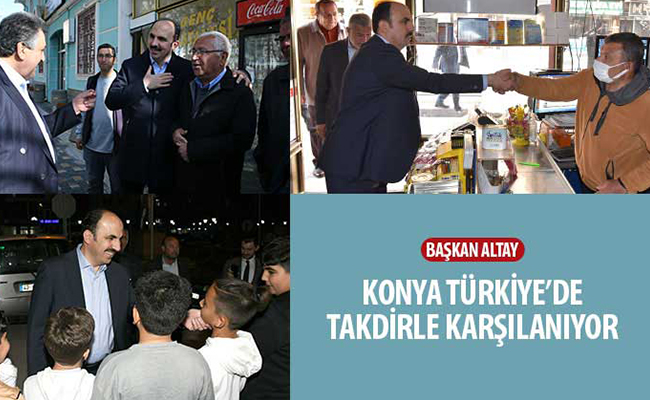 Başkan Altay: “Konya Türkiye’de Takdirle Karşılanıyor”