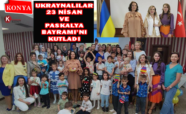 Ukraynalılar 23 Nisan ve Paskalya Bayramı’nı Kutladı