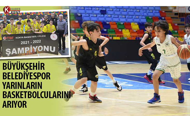 Büyükşehir Belediyespor Yarınların Basketbolcularını Arıyor