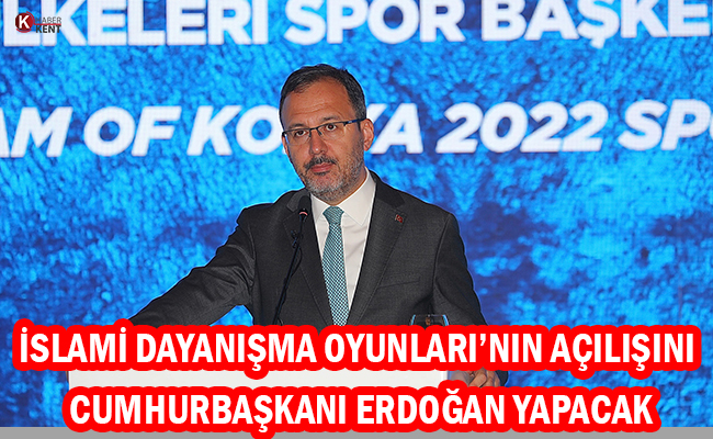İslami Dayanışma Oyunları’nın Açılışını Cumhurbaşkanı Erdoğan Yapacak