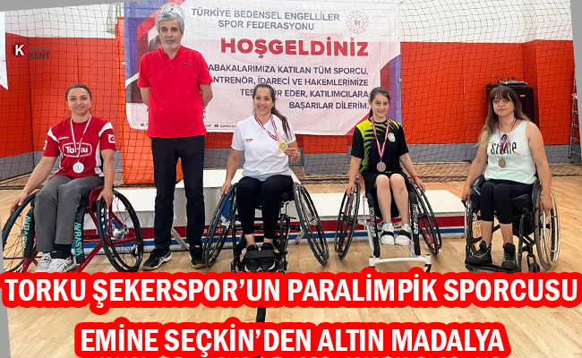 Torku Şekerspor’un Paralimpik Sporcusu Emine Seçkin’den Altın Madalya