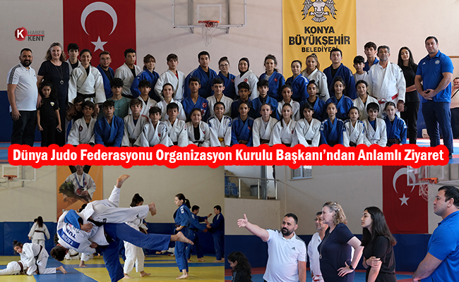Konya’ya Bir Söz de Dünya Judo Federasyonu Organizasyon Kurulu Başkanı’ndan