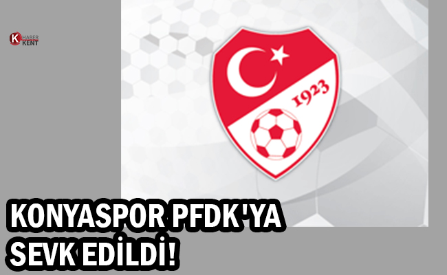 Konyaspor PFDK'ya Sevk Edildi!