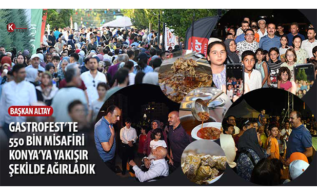 Başkan Altay: ‘Gastrofest’te 550 Bin Lezzet Tutkununu Ağırladık’