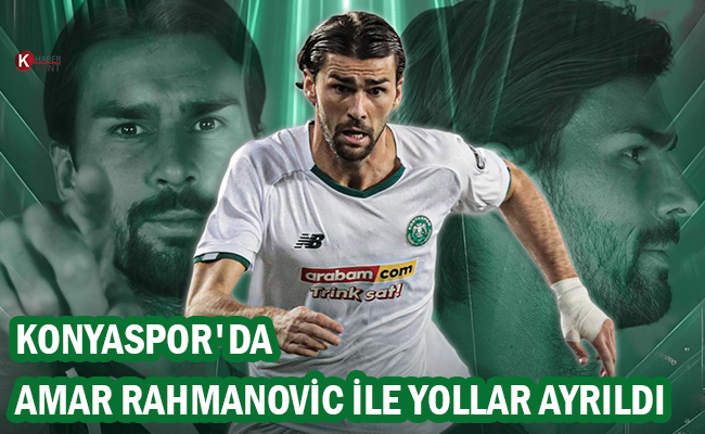 Amar Rahmanovic Konyaspor’a Resmen Veda Etti!