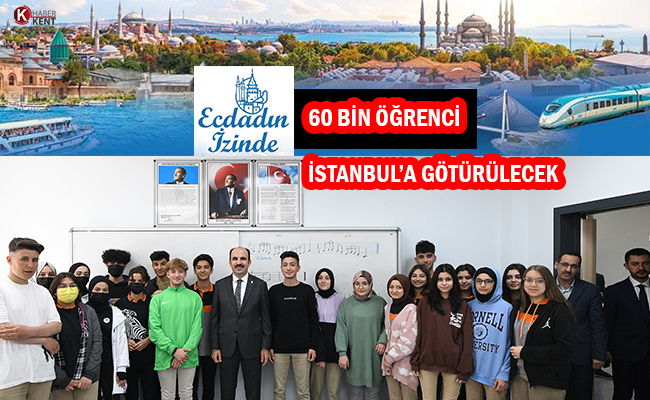 60 Bin Öğrenci ‘Ecdadın İzinde’ İstanbul’a Götürülecek