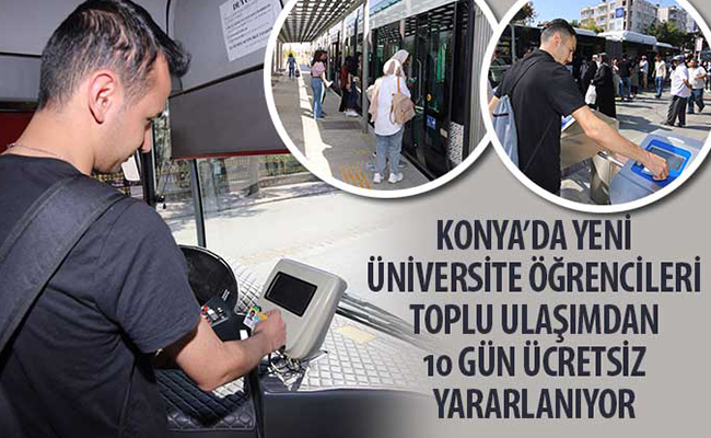 Konya’da Yeni Üniversite Öğrencileri Toplu Ulaşımdan 10 Gün Ücretsiz Yararlanıyor