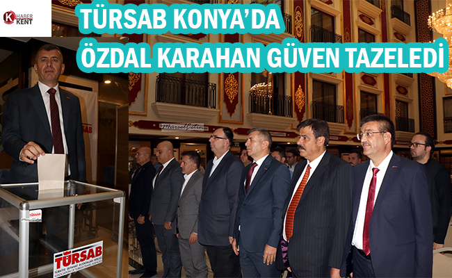 TÜRSAB Konya’da Özdal Karahan Yeniden Başkan Seçildi