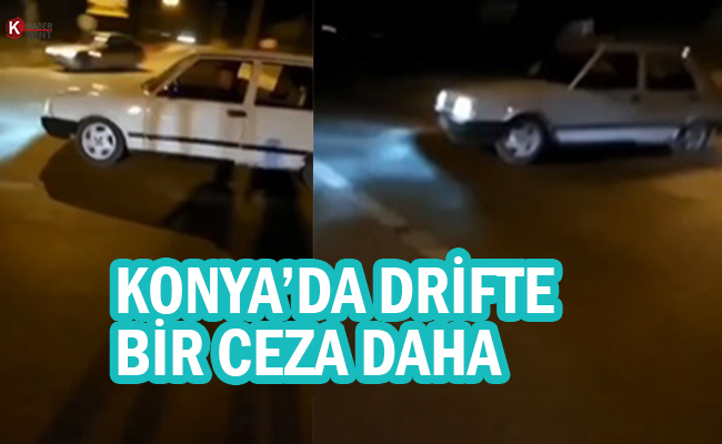Konya’da Drift Atan Ehliyetsiz Sürücüye 10 Bin 948 Lira Ceza!
