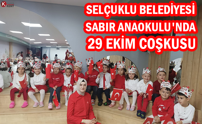 Selçuklu Belediyesi Sabır Anaokulu'nda 29 Ekim Coşkusu