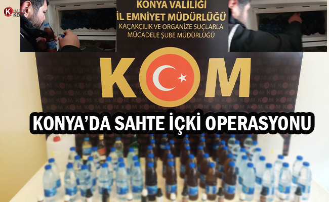 Konya’da Sahte İçki Operasyonu: 2 Gözaltı