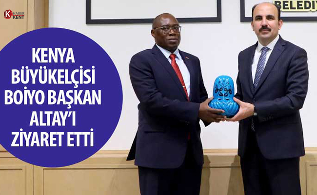 Kenya Büyükelçisi Boiyo’dan Başkan Altay’a Ziyaret