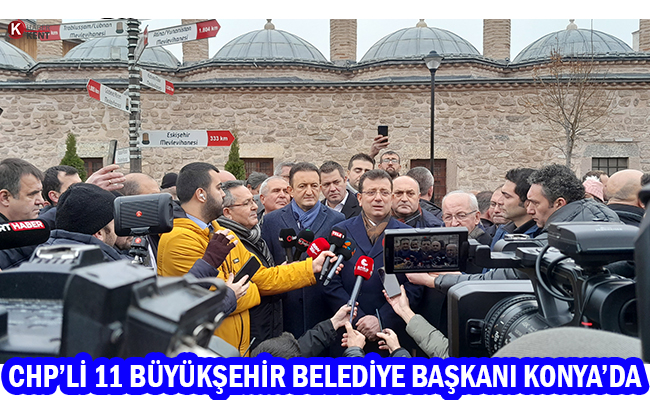 CHP’li 11 Büyükşehir Belediye Başkanı Konya’da