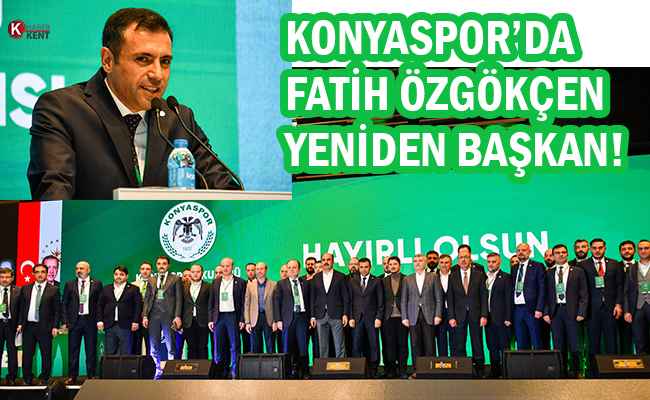 Konyaspor’da Fatih Özgökçen Yeniden Başkan!