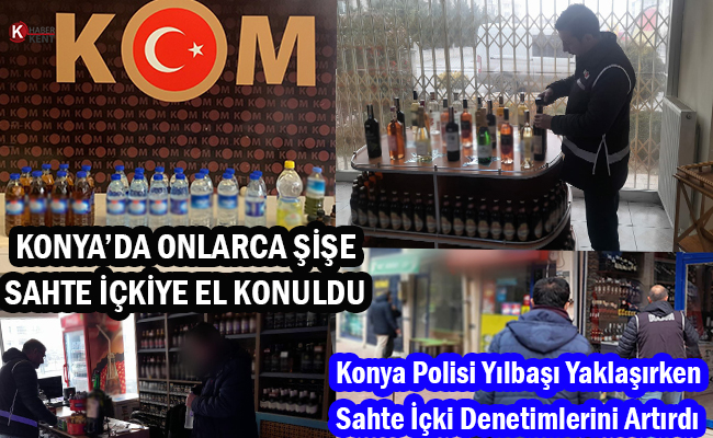 Konya Polisi, Yılbaşı Yaklaşırken Sahte İçki Denetimlerini Artırdı