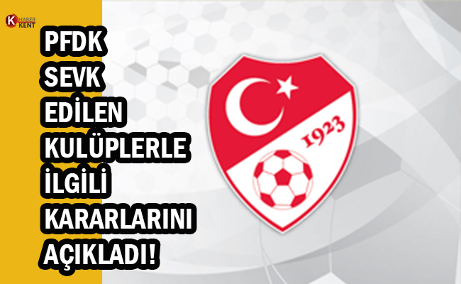 PFDK, Konyaspor’un da Aralarında Bulunduğu Kulüplerin Cezasını Belirledi!