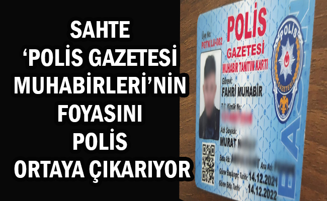 Polis Uyardı: ‘Sahte Polis Gazetesi Muhabirlerine Dikkat!’