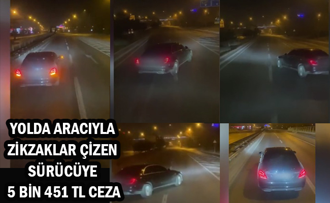 Yolda Aracıyla Zikzaklar Çizen Sürücüye 5 Bin 451 TL Ceza