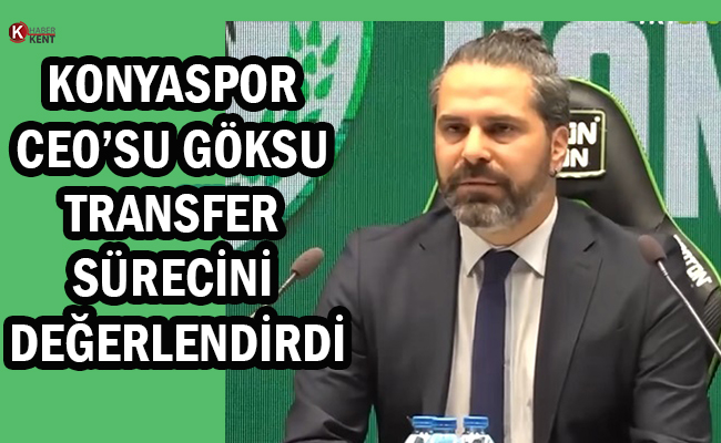 Konyaspor CEO’su Göksu Transferdeki Gelişmeleri Değerlendirdi