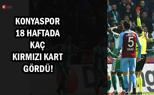 Konyaspor 18 Haftada Kaç Kez Kırmızı Kart Gördü!