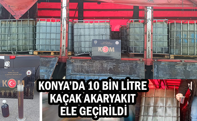 Konya’da 10 Bin Litre Kaçak Akaryakıt Ele Geçirildi