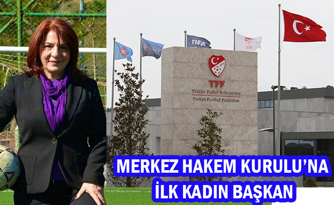 Merkez Hakem Kurulu’na İlk Kadın Başkan: Lale Orta