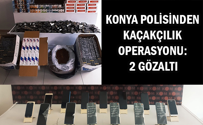 Konya Polisinden Kaçakçılık Operasyonu: 2 Gözaltı