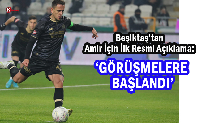 Beşiktaş’tan Amir İçin İlk Resmi Açıklama: ‘Görüşmelere Başlandı’