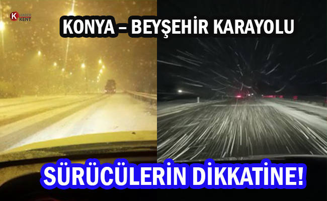 Konya-Beyşehir Karayolu Tır Çekici Türü Araçların Geçişine Kapatıldı