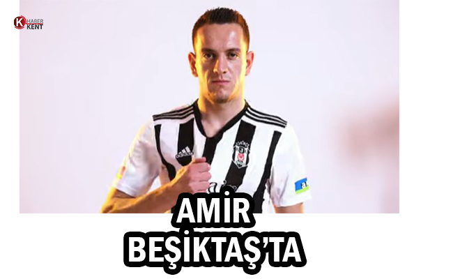 Amir Beşiktaş’ta