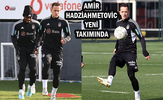 Amir Hadziahmetovic Yeni Takımı Beşiktaş’la İlk Antrenmanına Çıktı