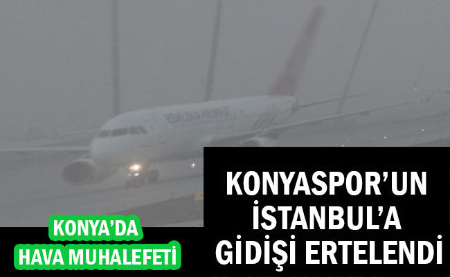 Konyaspor’un İstanbul’a Gidişi Ertelendi