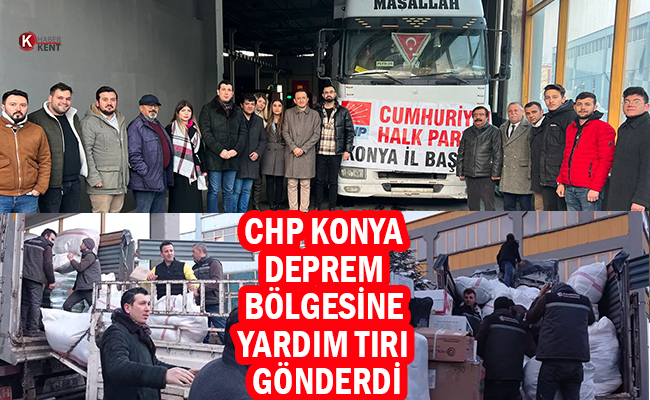 CHP Konya, Deprem Bölgesine Yardım Tırı Gönderdi