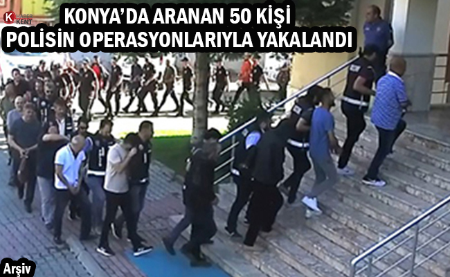 Konya Polisinden Aranan Kişiler Operasyonu: 50 Yakalama