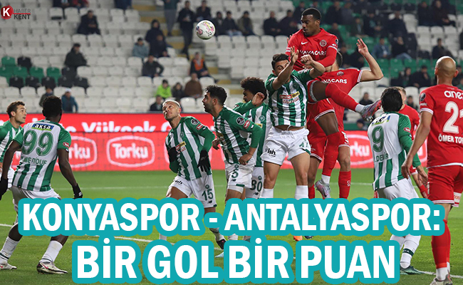 Konyaspor - Antalyaspor: Bir Gol Bir Puan