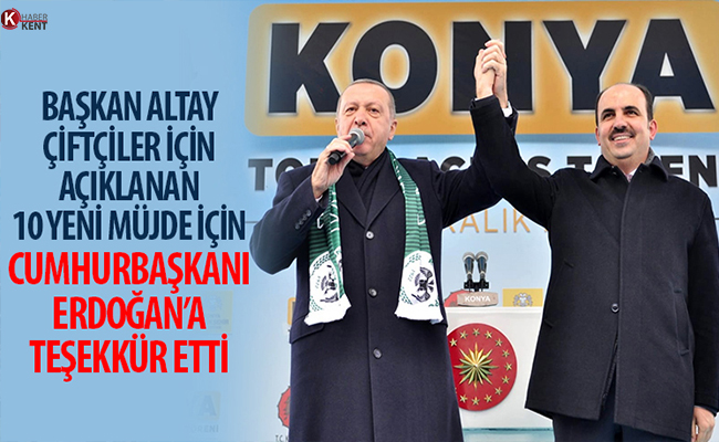 Başkan Altay’dan Cumhurbaşkanı Erdoğan’a Müjde Teşekkürü