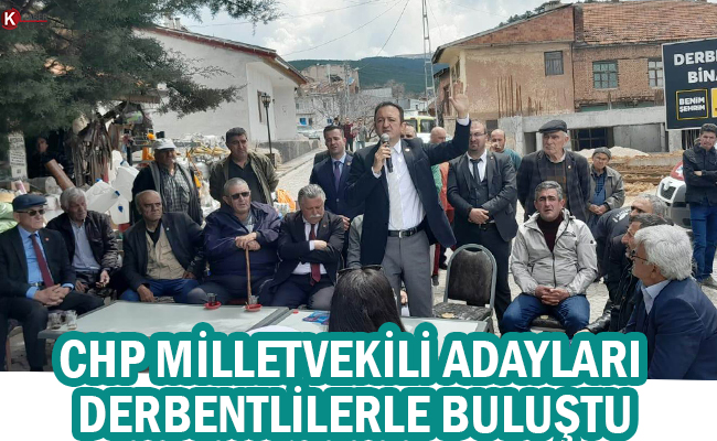 CHP Milletvekili Adayları Derbentlilerle Buluştu