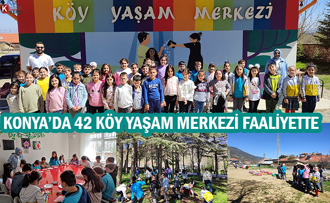 Konya’da 42 Köy Yaşam Merkezi Faaliyette