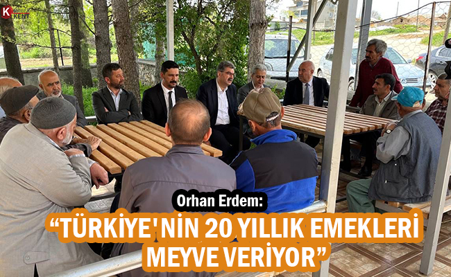 Erdem: ‘Türkiye'nin 20 Yıllık Emekleri Meyve Veriyor’