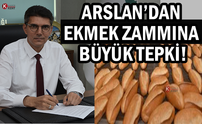 Arslan: ‘Vatandaşlarımız Ucuz Ekmek Alabilmeli!’