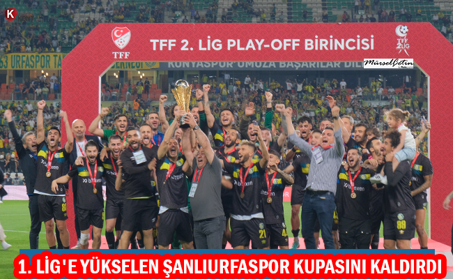 Şanlıurfaspor Şampiyonluk Kupasını Konya’da Kaldırdı!